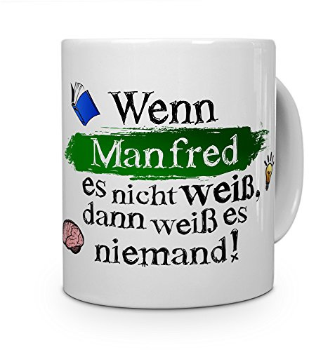 printplanet Tasse mit Namen Manfred - Layout: Wenn Manfred es Nicht weiß, dann weiß es niemand - Namenstasse, Kaffeebecher, Mug, Becher, Kaffee-Tasse - Farbe Weiß