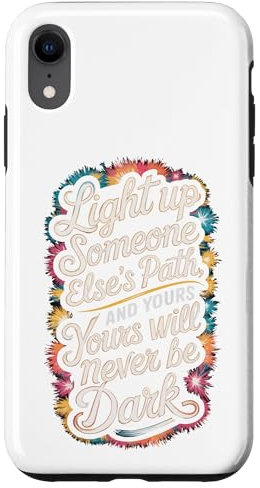 iPhone XR Light up someone else's path, and yours will never be dark. Case