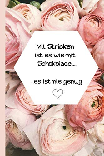 Mit Stricken ist es wie mit Schokolade...: Blanko Strickmuster Notizbuch.Mit einzigartigem Bobbel & Wolle Design. Stricken Häkeln Handarbeit Geschenk ... Geschenk Idee für Strick- und Häkel-Begeis