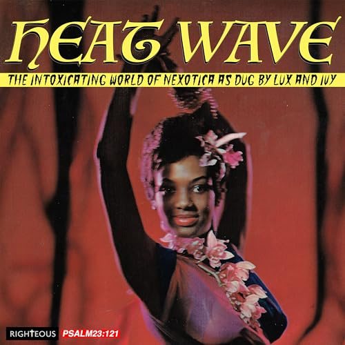 Heat Wave - the Intoxicating World of Nexotica