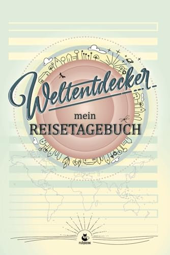 Weltentdecker-mein Reisetagebuch: die schönsten Erlebnisse festhalten | mit farbigen Vorlagen für kreative, individuelle Notizen | im handlichen Format zum ausfüllen