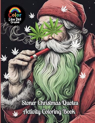 Stoner Christmas Quotes Activity Coloring Book: For Adults, Holiday Coloring, Puzzles, Sudoku, Word Scrambles, Trippy Mazes, Journal Paper, and Cannabis Reviews