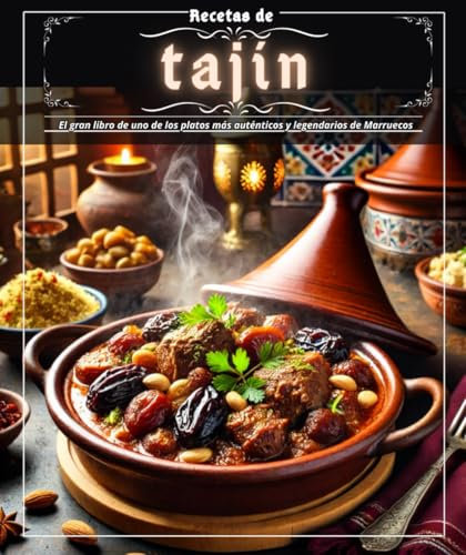 Recetas de tajín: El gran libro de uno de los platos más auténticos y legendarios de Marruecos