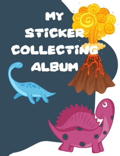 My Sticker Collecting Album: 8.5 x 11 Permanent Dinosaur Sticker Books for Kids 2-4, Blank Sticker Book for Collecting Stickers, Kids Sticker Album ... Not Included, Awesome Dino Gift (100 Pages)
