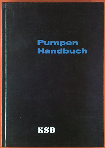 KSB Pumpen-Handbuch. Nachdruck der 3. Auflage.