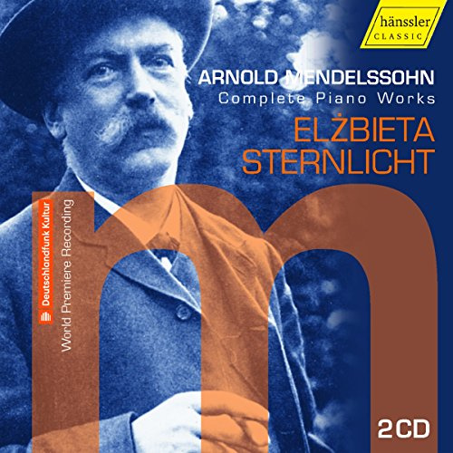 Arnold Mendelssohn: Complete Piano Works