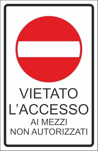 CARTELLO SEGNALETICO - VIETATO ACCESSO AI MEZZI NON AUTORIZZATI - Adesivo Extra Resistente, Pannello in Forex, Pannello In Alluminio (Adesivo, 20x31 cm)