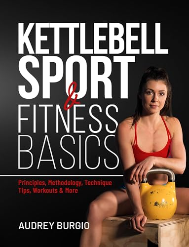 Kettlebell Sport & Fitness Basics: Unlocking Strength, Endurance, and Resilience with Kettlebell Sport (English Edition)