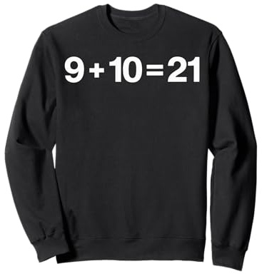 What's 9+10=21 Funny Math 9 Plus 10 Kid Vine Meme Sweatshirt