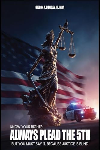 Know Your Rights: Always plead the 5th but you must say it. Because justice is blind