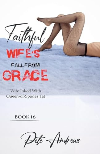 Faithful Wife's Fall From Grace Book 16 - Wife Inked With Queen-Of-Spades Tat