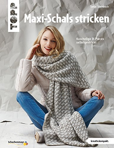 Maxi-Schals stricken: Kuschelige It-Pieces selbstgestrickt (kreativ.kompakt.)