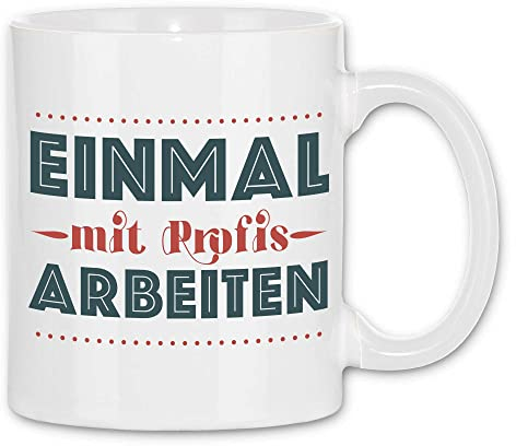 wowshirt Tasse Einmal mit Profis Arbeiten Arbeitskollege Mitarbeiter Baustelle Kollege Kollegin, Farbe:White - White