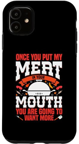 Hülle für iPhone 11 Once You Put My Meat In Your Mouth Lustiges Grillen BBQ Smoker