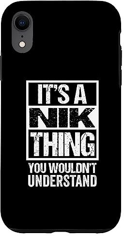 Hülle für iPhone XR It's A Nik Thing You Wouldn't Understand First Name