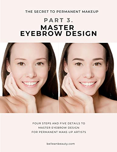 The Secret to Permanent Make-Up: Part 3: Master eyebrow design (English Edition)