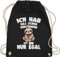 Turnbeutel Rucksack - Taschen - Ich hab das schon verstanden ist mir nur egal I Lustiger Spruch Faultier - Unisize - Schwarz - lustige sprüche sloth is stoffrucksack sportbeutel mit habe motiv es
