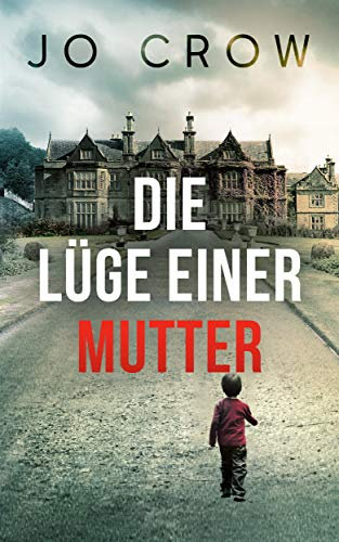 Die Lüge einer Mutter : Ein schockierender Psychothriller mit einer atemberaubenden Wendung, die dich nachts wach halten wird