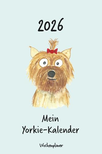 Kalender 2026 - Mein Yorkie-Kalender: Wochenplaner - Yorkshire Terrier