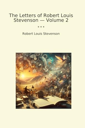 The Letters of Robert Louis Stevenson — Volume 2 (Classic Books)