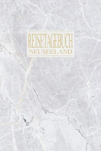 Reisetagebuch Neuseeland: Reise Tagebuch zum Selberschreiben ca. DIN A5 - liniertes Journal Dotted Punktraster, Ferien Trip Tour, Auswanderer, ... Notizbuch, Bucket List / Marmor Stein Optik