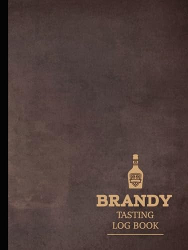 Brandy Tasting Log Book: Brandy Enthusiasts Journal. Detail & Note Every Glass. Ideal for Mixologists, Bars & Restaurants, and Bartenders