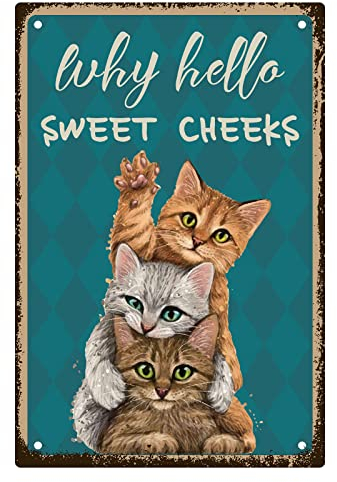 CREATCABIN - Cartel Metal 3 Gato por Qué Hello Sweet Cheeks Divertido Cartel Hojalata Cartel Metal Vintage CartelRetro Colgar En Pared DecoraciónArte Hogar Baño Cocina Sala Estar Navidad Halloween