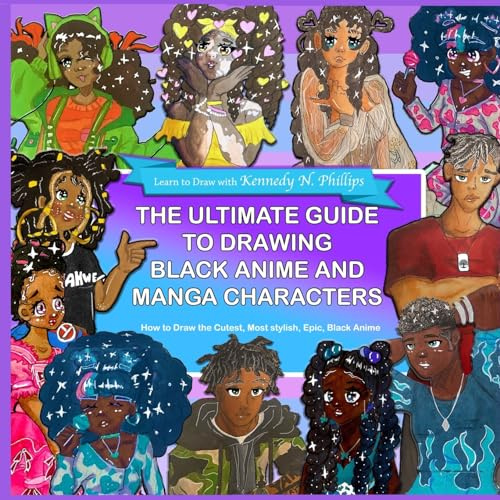 The Ultimate Guide to Drawing Black Anime and Manga Characters: How to draw the cutest, most stylish, epic, black anime