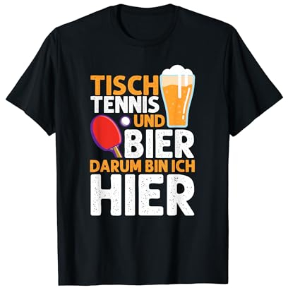 Tisch Tennis Und Bier Darum Bin Ich Hier Ping Pong Herren T-Shirt