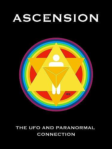 Ascension: The UFO and Paranormal Connection