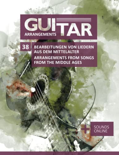 Guitar Arrangements - 38 Bearbeitungen von Liedern aus dem Mittelalter / Arrangements from Songs from the Middle Ages: + Sounds online