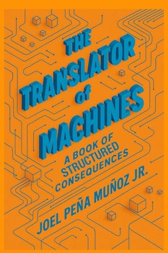 The Translator of Machines: A Book of Structured Consequences
