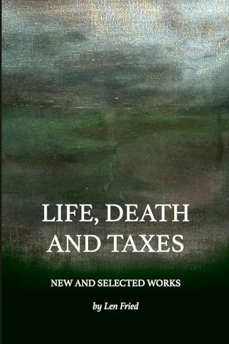 Life, Death and Taxes: New and Selected Works