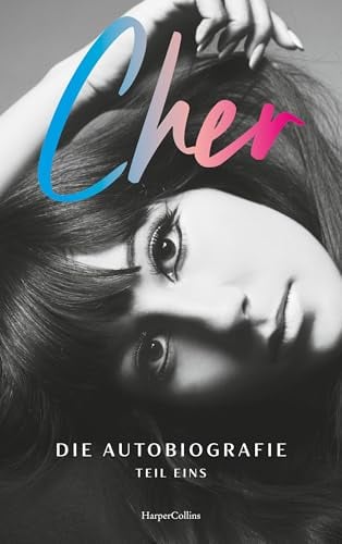 CHER. Die Autobiografie, Teil eins: Die Ikone der Popkultur enthüllt ihr Leben | LGBT+ | Kindheit, Jugend und alles über die Beziehung von Sonny and Cher ... EXKLUSIVER FARBBILDTEIL (German Edition)