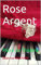 Rose Argent: Pièce de Théâtre (French Edition)
