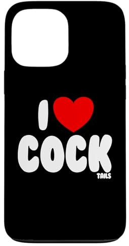 I Love Cocktails Raunchy Funny Women's Embarrassing Case for iPhone 13 Pro Max