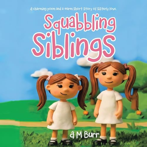 Squabbling Siblings: A charming poem and a warm short story of sisterly love.