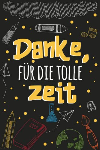 Danke Fur Die Tolle Zeit: A5 Notizbuch 120 Seiten liniert als Geschenk | Originelles Geschenk für Lehrer | Geschenk zum Kursabschluss, Lehrertag oder ... Abschiedsgeschenk für Erzieher