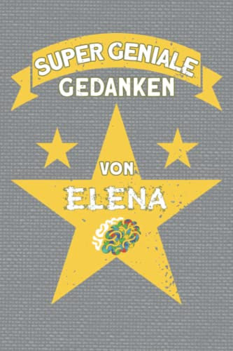 Super geniale Gedanken von Elena: Lustiges Notizbuch | Notizheft | Tagebuch | 120 Seiten liniert | Im DIN A5 Format (6x9)