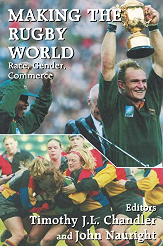 Making the Rugby World: Race, Gender, Commerce (Sport in the Global Society) (English Edition)
