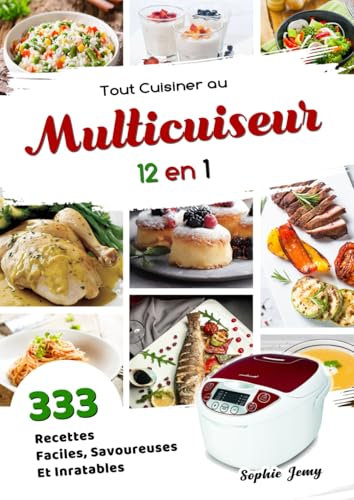 Tout Cuisiner au Multicuiseur 12 en 1: 333 Recettes Faciles, Savoureuses Et Inratables