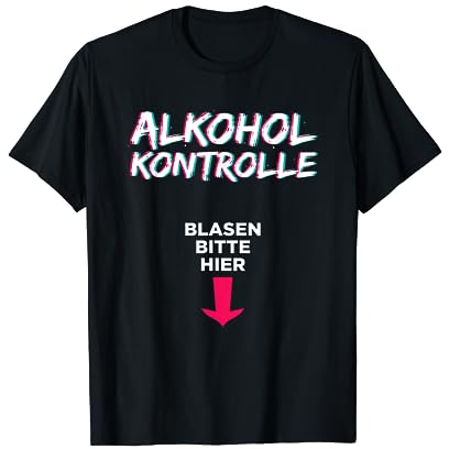 Fun Festival Geschenk Alkohol Kontrolle Blasen Bitte Hier! T-Shirt