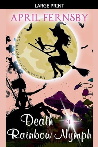 Death Of A Rainbow Nymph (A Brimstone Witch Mystery, Band 8)