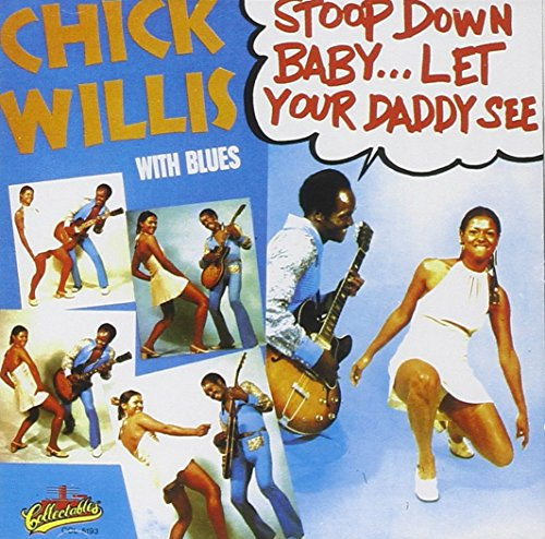 Stoop Down Baby Let Your Daddy See