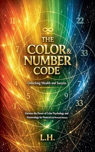 The Color & Number Code: Unlocking Wealth and Success