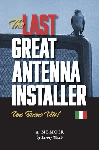 The Last Great Antenna Installer: Uno Buono Vita!