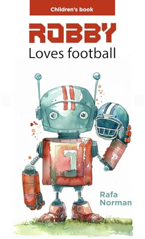 ROBBY LOVES FOOTBALL: Follow Robby's Journey from Fan to Football Star! (We love sports)