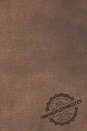 Geprüft und Bestätigt bester Oberbürgermeister aller Zeiten: Notizbuch inkl. To Do Liste | Das perfekte Geschenk für Männer, die ich Stadt mögen | Geschenkidee | Geschenke