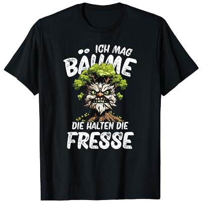 Ich Mag Bäume Die Halten Die Fresse T-Shirt