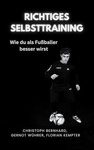 Richtiges Selbsttraining: Wie du als Fußballer besser wirst